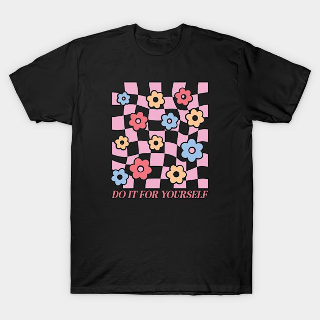 Do It For Yourself T-Shirt by Pop Cult Store